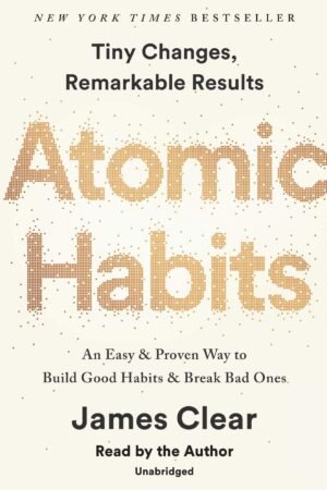 Atomic Habits: An Easy & Proven Way to Build Good Habits & Break Bad Ones