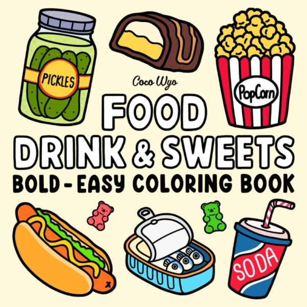 Food Drink & Sweets: Coloring Book for Adults and Kids, Bold and Easy, Simple and Big Designs for Relaxation Featuring a Variety of Foods, Drinks, Desserts and Fruits (Bold & Easy Coloring)