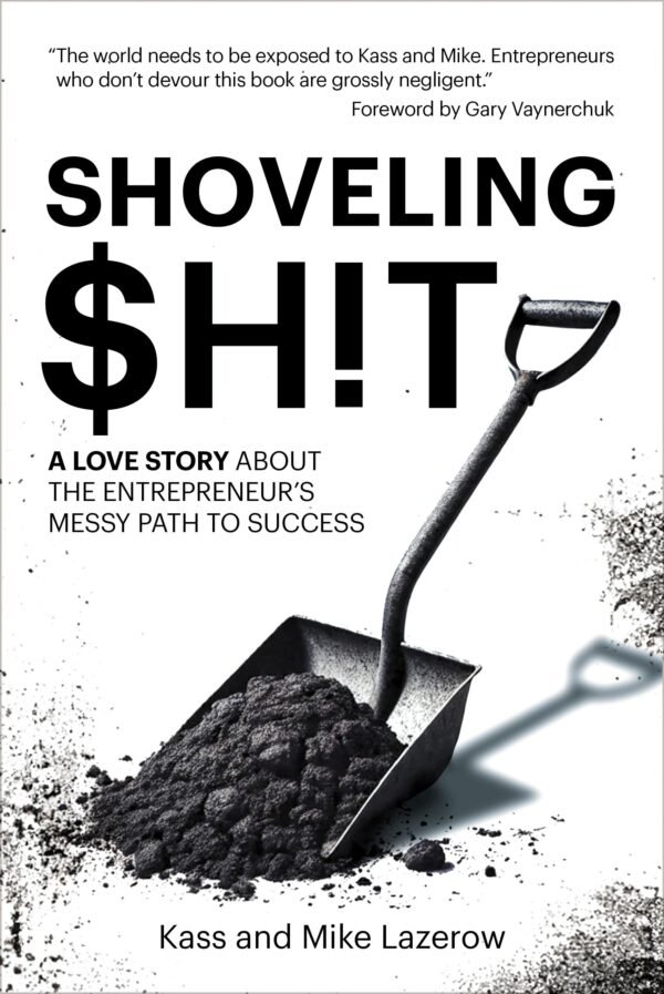 Shoveling $h!t: A Love Story About the Entrepreneur’s Messy Path to Success
