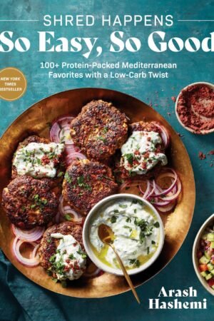 Shred Happens: So Easy, So Good: 100+ Protein-Packed Mediterranean Favorites with a Low-Carb Twist; A Cookbook