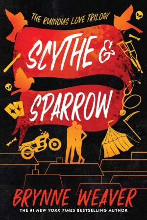 Scythe & Sparrow: The Ruinous Love Trilogy, Book 3