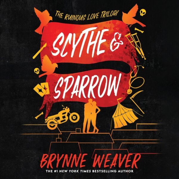 Scythe & Sparrow: The Ruinous Love Trilogy, Book 3