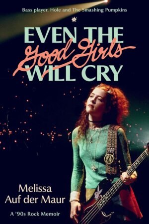 '90s Rock Memoir: Unforgettable, Best-Selling Tale of Melissa Auf der Maur